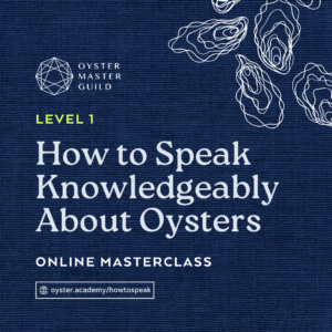 How to Speak Knowledgeably About Oysters: Online Course (10% Community Discount)